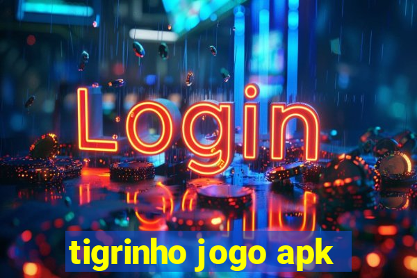 tigrinho jogo apk